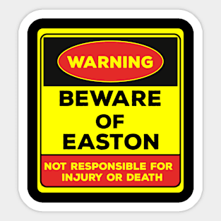 Beware Of Easton/Warning Beware Of Easton Not Responsible For Injury Or Death/gift for Easton Sticker